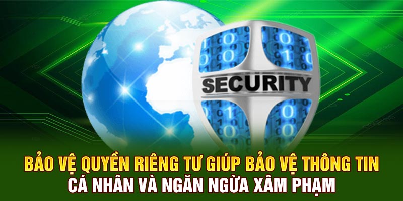 Bảo vệ quyền riêng tư giúp bảo vệ thông tin cá nhân và ngăn ngừa xâm phạm