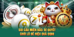 Chuyên Gia QQ88 Soi Cầu Miền Bắc Dự Đoán Chuẩn Tỷ Lệ Trúng Cao